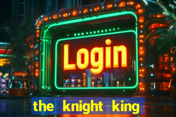 the knight king who returned with a god capitulo 1