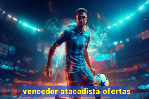 vencedor atacadista ofertas