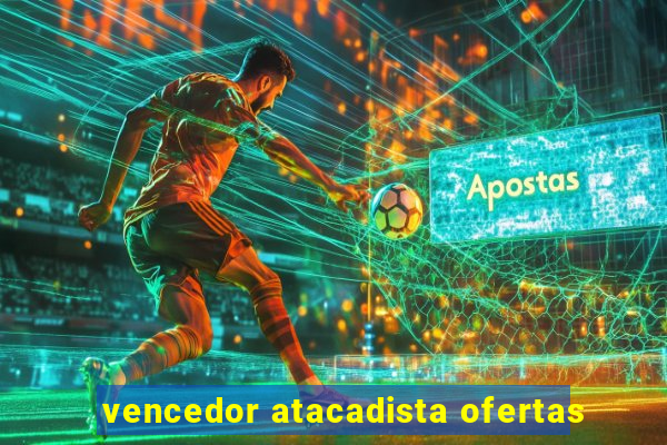 vencedor atacadista ofertas