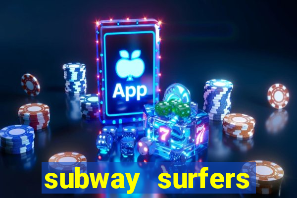subway surfers dinheiro infinito