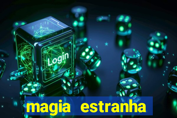 magia estranha filme completo dublado