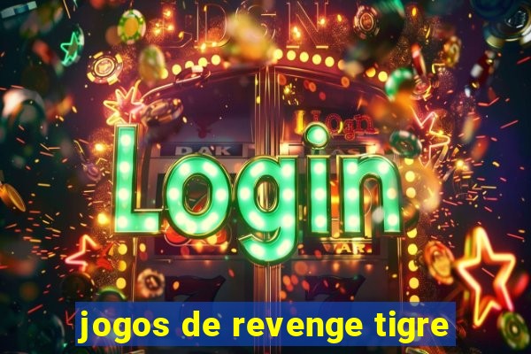 jogos de revenge tigre