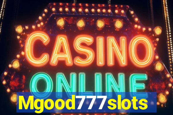 Mgood777slots