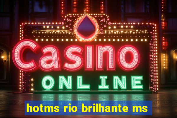 hotms rio brilhante ms
