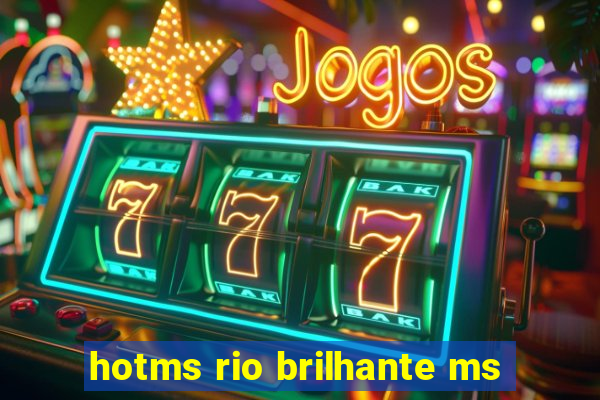 hotms rio brilhante ms