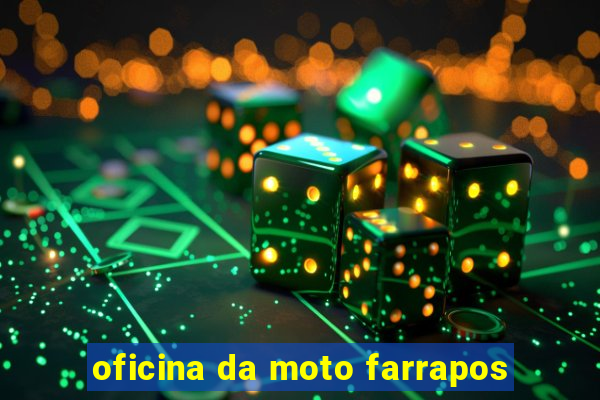 oficina da moto farrapos