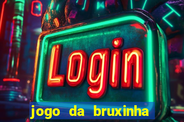 jogo da bruxinha ganhar dinheiro