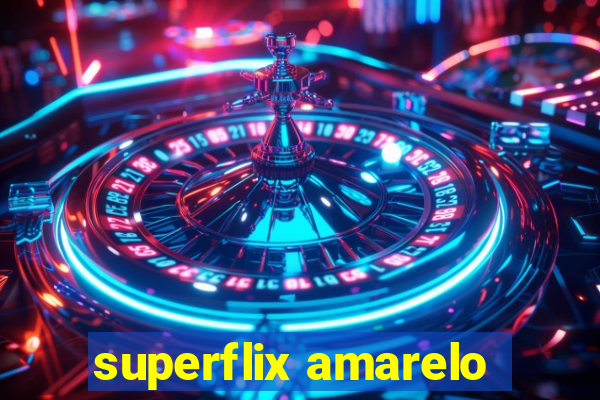 superflix amarelo