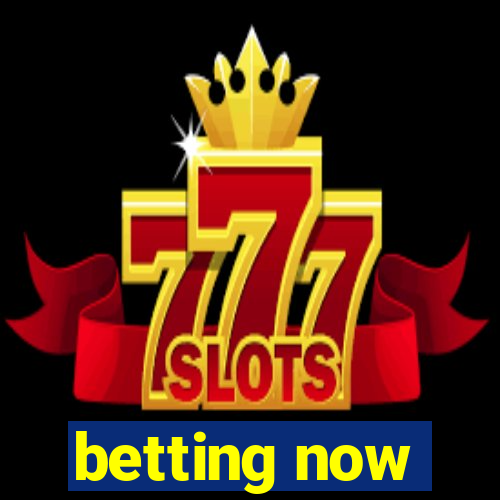 betting now
