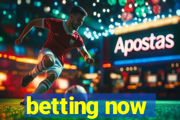 betting now