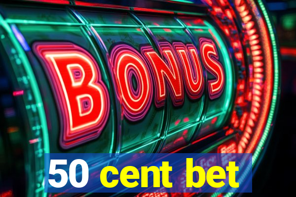 50 cent bet
