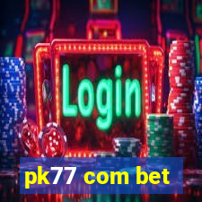 pk77 com bet