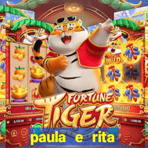 paula e rita compraram muitas cartelas no bingo e gastaram