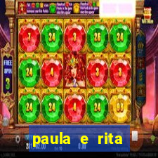 paula e rita compraram muitas cartelas no bingo e gastaram