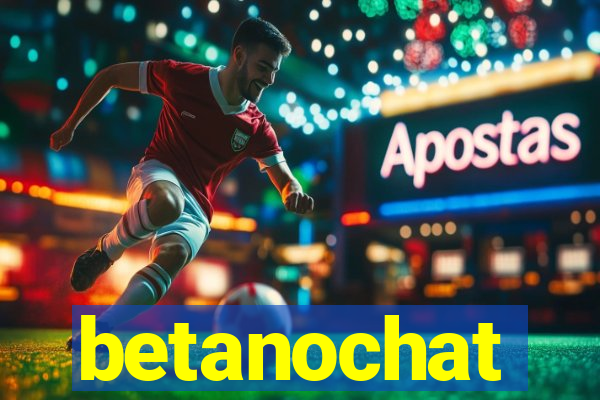 betanochat