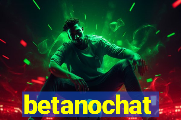 betanochat