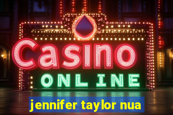 jennifer taylor nua