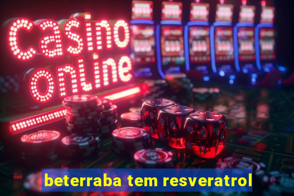 beterraba tem resveratrol