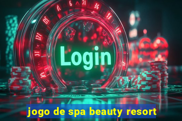 jogo de spa beauty resort