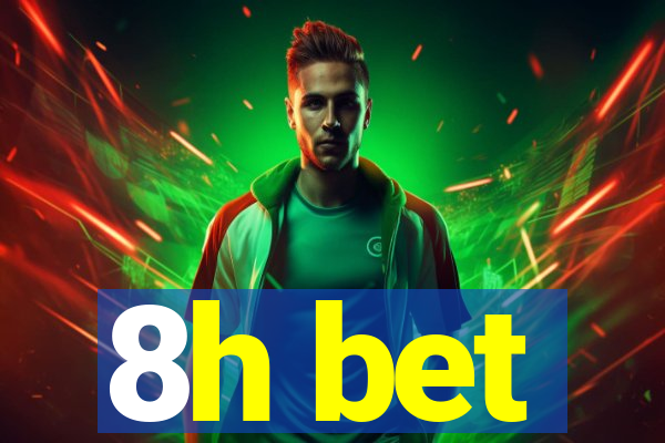 8h bet