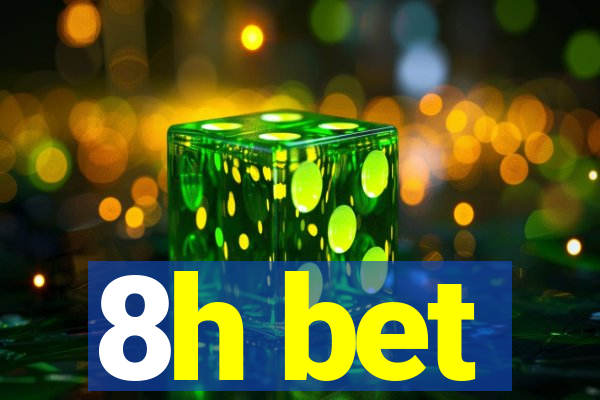 8h bet