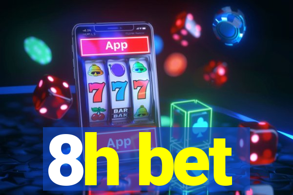 8h bet