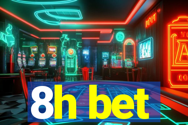 8h bet