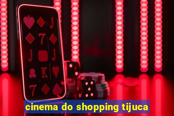 cinema do shopping tijuca