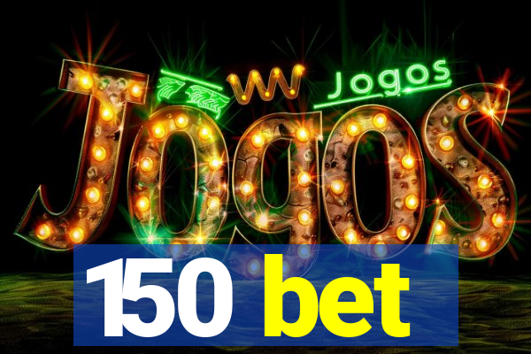 150 bet