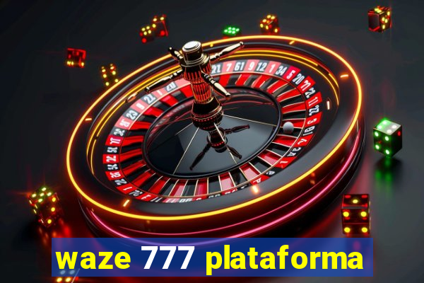 waze 777 plataforma