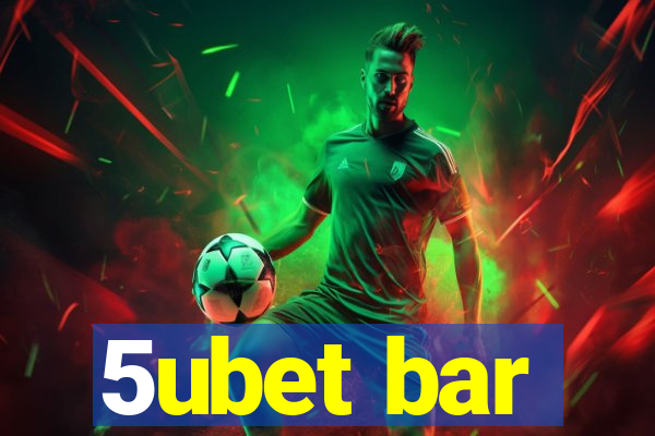 5ubet bar