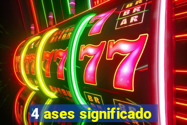 4 ases significado
