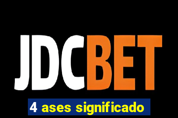 4 ases significado