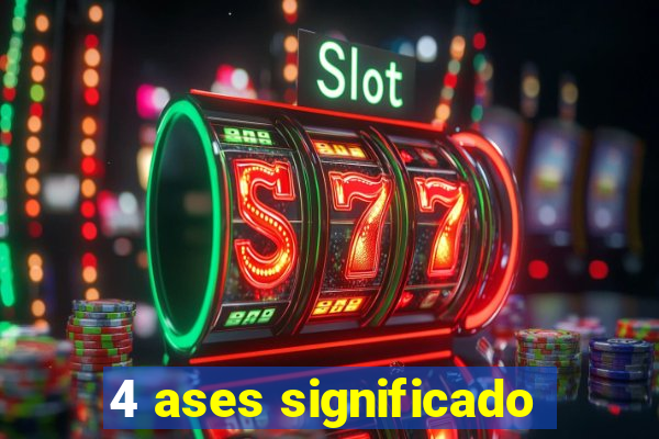 4 ases significado
