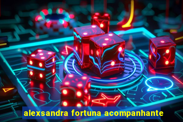 alexsandra fortuna acompanhante