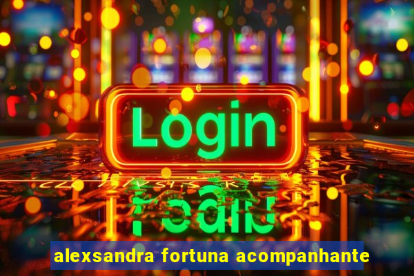 alexsandra fortuna acompanhante