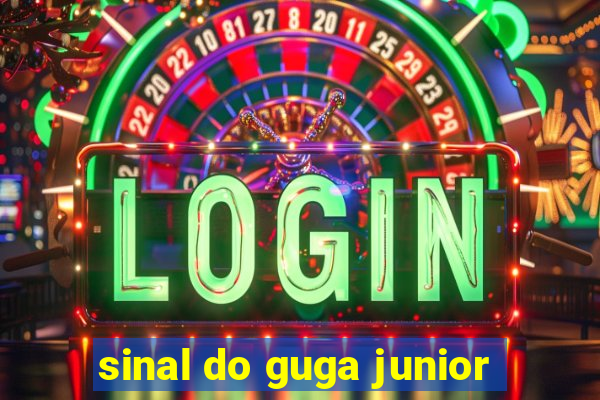 sinal do guga junior