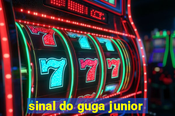 sinal do guga junior