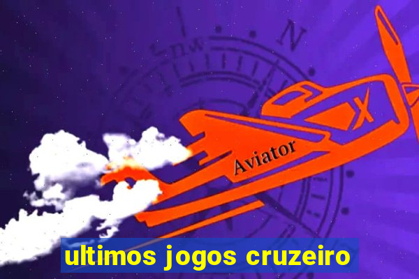 ultimos jogos cruzeiro