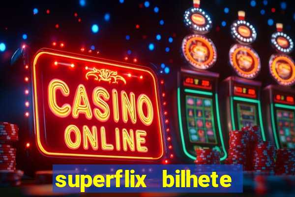 superflix bilhete de loteria