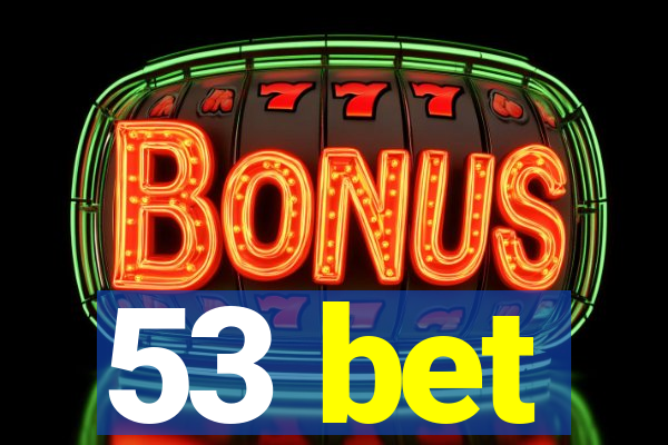53 bet