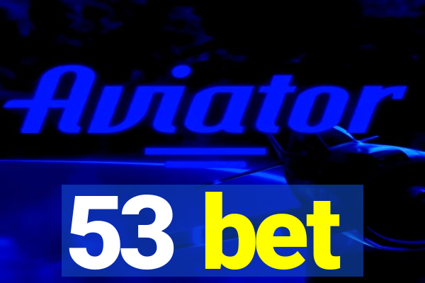 53 bet
