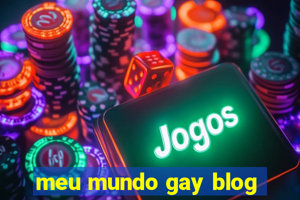 meu mundo gay blog