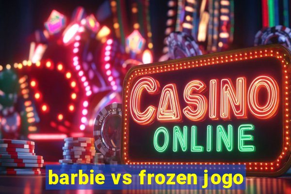 barbie vs frozen jogo