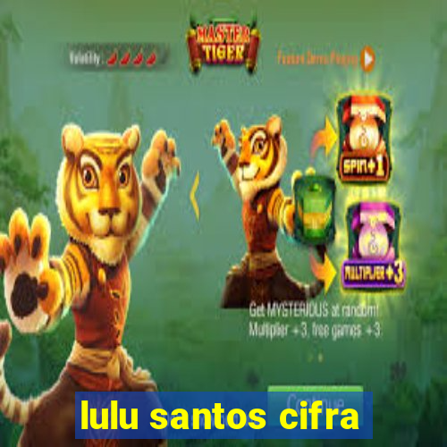 lulu santos cifra