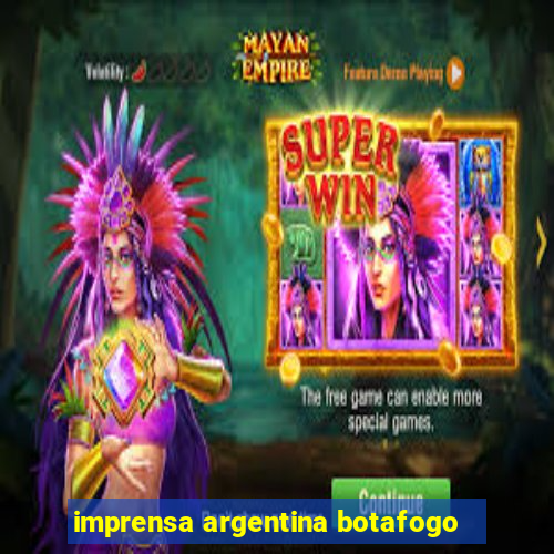 imprensa argentina botafogo