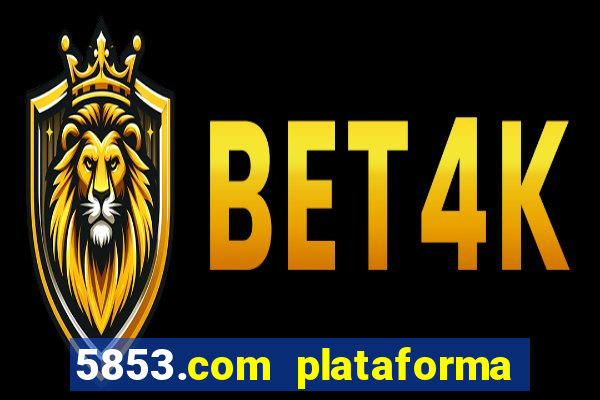 5853.com plataforma de jogos