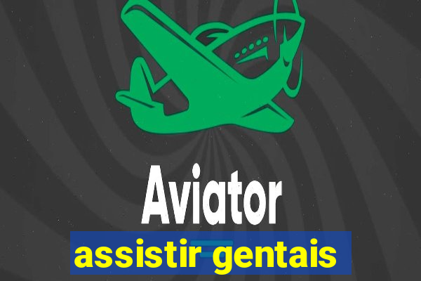 assistir gentais