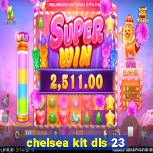 chelsea kit dls 23