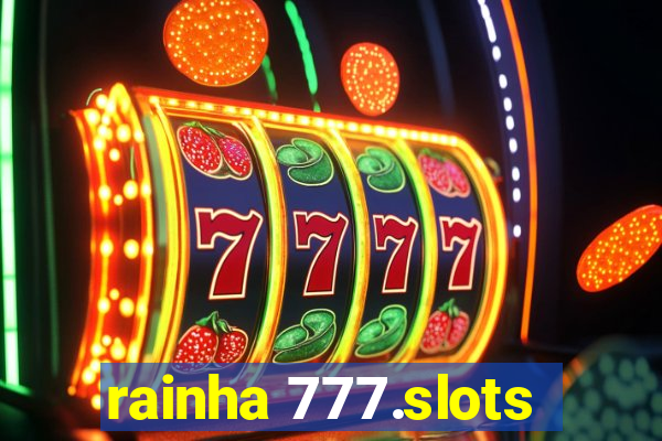 rainha 777.slots
